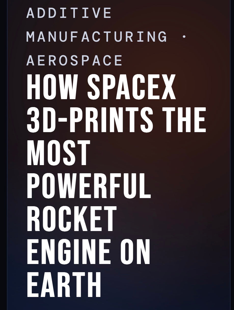 How SpaceX 3D-Prints the Most Powerful Rocket Engine on Earth